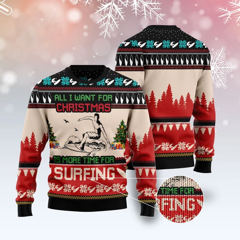 All I Want For Christmas Is More Time For Surfing Ugly Christmas Sweater, Funny Xmas Sweater