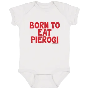 Born To Eat Pierogi Infant Bodysuit