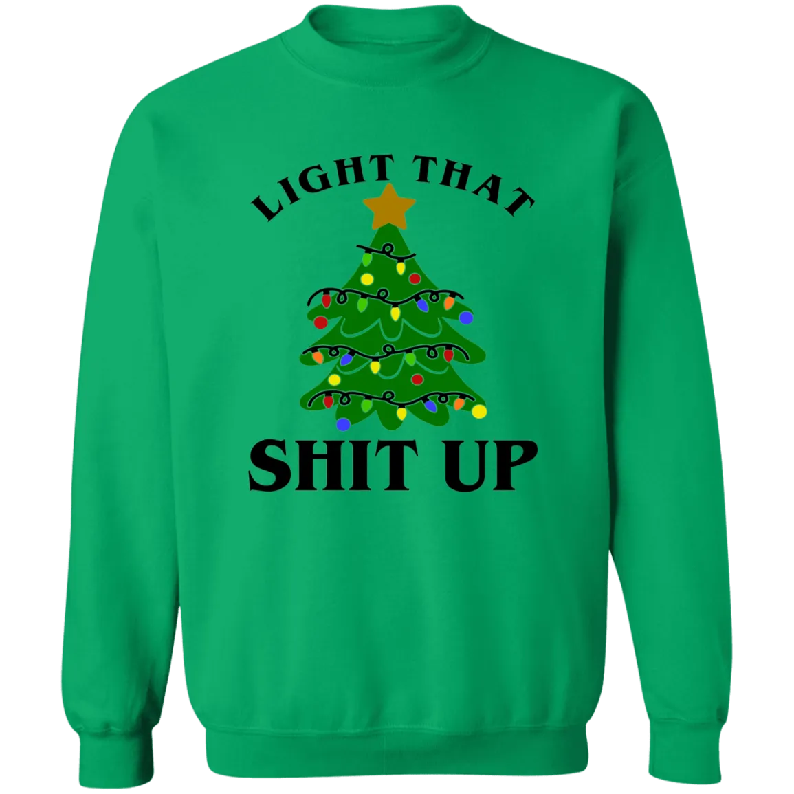 Light that $hit Up Crewneck Pullover Sweatshirt