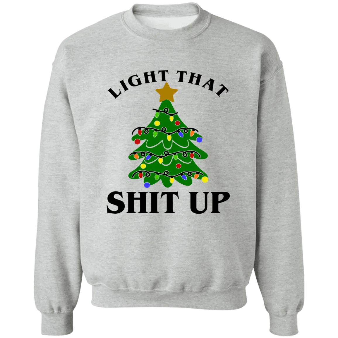 Light that $hit Up Crewneck Pullover Sweatshirt