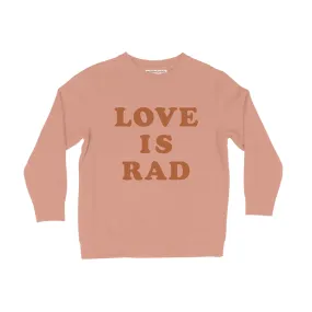 "Love is Rad" Kids/Toddler Sweatshirt